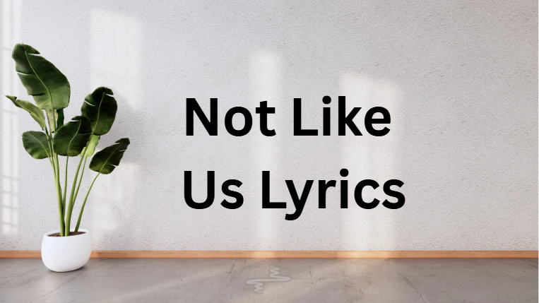 Not Like Us Lyrics Not Like Us Lyrics